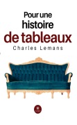 Cover-Bild zum Titel 'Pour une histoire de tableaux' von 'Charles Lemans'