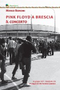 Cover-Bild zum Titel 'Pink Floyd a Brescia. Il concerto. 19 giugno 1971. Palazzetto Eib. Un viaggio fra mito e passione' von 'Mirko Boroni'