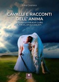 Cover-Bild zum Titel 'Cavalli e racconti dell'anima. Il cavallo animale guida e archetipo di libertà' von 'Erika Casanova'