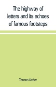 Cover-Bild zum Titel 'The highway of letters and its echoes of famous footsteps' von 'Thomas Archer'