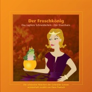 Der Froschkönig / Das tapfere Schneiderlein / Der Eisenhans - Jacob Ludwig Karl Grimm, Wilhelm Carl Grimm, Ludger Billerbeck, Antonín Dvo¿ák, Alexander Ester