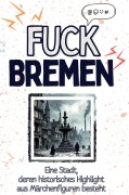 Cover-Bild zum Titel 'Fuck Bremen' von 'Laura Werner'