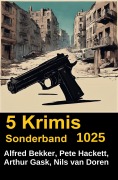 Cover-Bild zum Titel '5 Krimis Sonderband 1025' von 'Alfred Bekker, Arthur Gask, Pete Hackett, Nils van Doren'