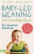 Baby-led Weaning - Das Grundlagenbuch - Gill Rapley, Tracey Murkett