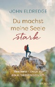 Cover-Bild zum Titel 'Du machst meine Seele stark' von 'John Eldredge'