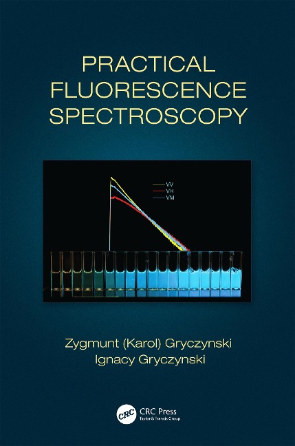 Practical Fluorescence Spectroscopy - Zygmunt (Karol) Gryczynski, Ignacy Gryczynski