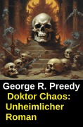 Cover-Bild zum Titel 'Doktor Chaos: Unheimlicher Roman' von 'George R. Preedy'