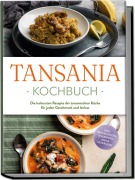Cover-Bild zum Titel 'Tansania Kochbuch: Die leckersten Rezepte der tansanischen Küche für jeden Geschmack und Anlass - inkl. Brotrezepten, Fingerfood, Dips & Getränken' von 'Joko Ndunguru'