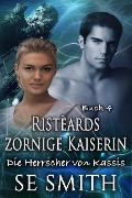Ristèards zornige Kaiserin (Die Herrscher von Kassis, #6) - S. E. Smith