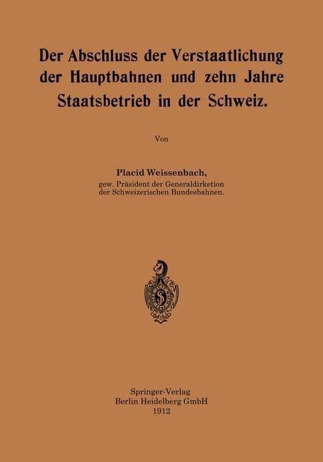 Der Abschluss der Verstaatlichung der Hauptbahnen und zehn Jahre Staatsbetrieb in der Schweiz - Placid Weissenbach