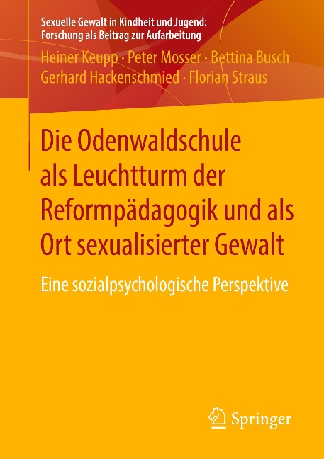 Die Odenwaldschule als Leuchtturm der Reformpädagogik und als Ort sexualisierter Gewalt - Heiner Keupp, Peter Mosser, Florian Straus, Gerhard Hackenschmied, Bettina Busch