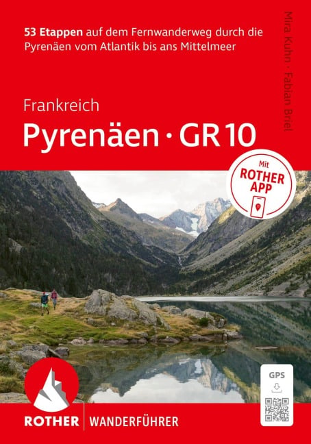 ROTHER Wanderführer Frankreich: Pyrenäen - GR¿10. 53 Etappen auf dem Fernwanderweg durch die Pyrenäen vom Atlantik bis ans Mittelmeer - Mira Kuhn, Fabian Briel