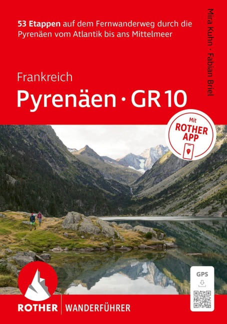 ROTHER Wanderführer Frankreich: Pyrenäen - GR¿10. 53 Etappen auf dem Fernwanderweg durch die Pyrenäen vom Atlantik bis ans Mittelmeer - Mira Kuhn, Fabian Briel