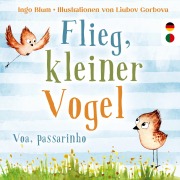 Flieg, kleiner Vogel - Voa, passarinho - Blum Ingo