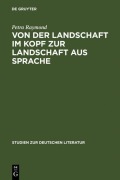 Cover-Bild zum Titel 'Von der Landschaft im Kopf zur Landschaft aus Sprache' von 'Petra Raymond'
