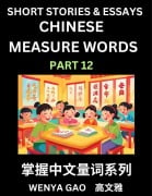 Chinese Measure Words (Part 12)- Learn Chinese Language and Culture by Reading Stories Made of Chinese Liangci Quantifiers, Simple & Easy Mandarin Chinese Lessons for Beginners - Wenya Gao