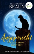 Cover-Bild zum Titel 'Angepirscht - Kater Koko ermittelt' von 'Lilian Jackson Braun'