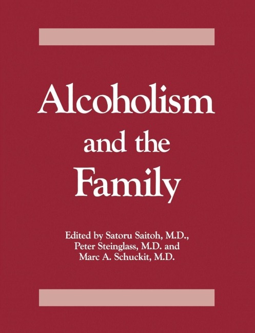 Alcoholism And The Family - Saturo Saitoh, Peter Steinglass, Marc A. Schuckit