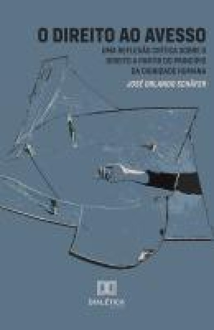 O Direito ao Avesso - José Orlando Schäfer