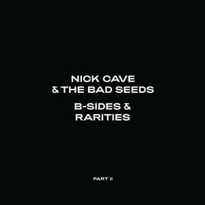 B-Sides & Rarities (Part II) - Nick & The Bad Seeds Cave