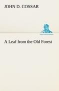 A Leaf from the Old Forest - John D. Cossar