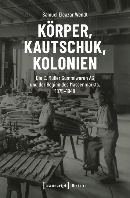 Körper, Kautschuk, Kolonien - Samuel Eleazar Wendt