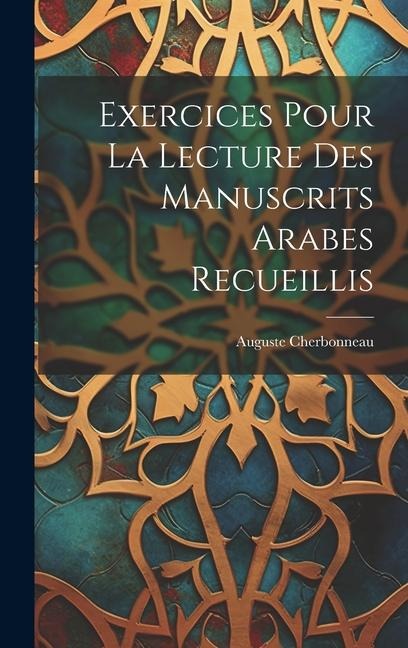 Exercices Pour La Lecture Des Manuscrits Arabes Recueillis - Auguste Cherbonneau