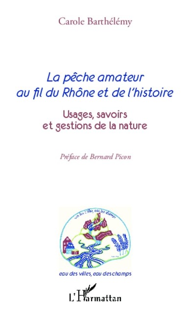 La pêche amateur au fil du Rhône et de l'histoire - Barthelemy