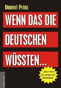 Cover-Bild zum Titel 'Wenn das die Deutschen wüssten...' von 'Daniel Prinz'