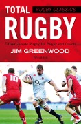 Cover-Bild zum Titel 'Rugby Classics: Total Rugby' von 'Jim Greenwood'