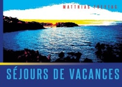 Cover-Bild zum Titel 'Séjours de vacances' von 'Matthias Freytag'