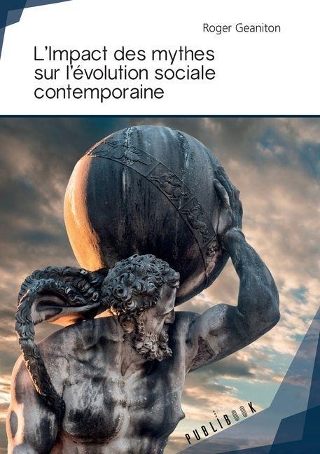 L'Impact des mythes sur l'évolution sociale contemporaine - Roger Geaniton