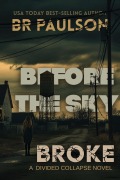 Cover-Bild zum Titel 'Before the Sky Broke (The Divided Collapse, #1)' von 'B. R. Paulson'