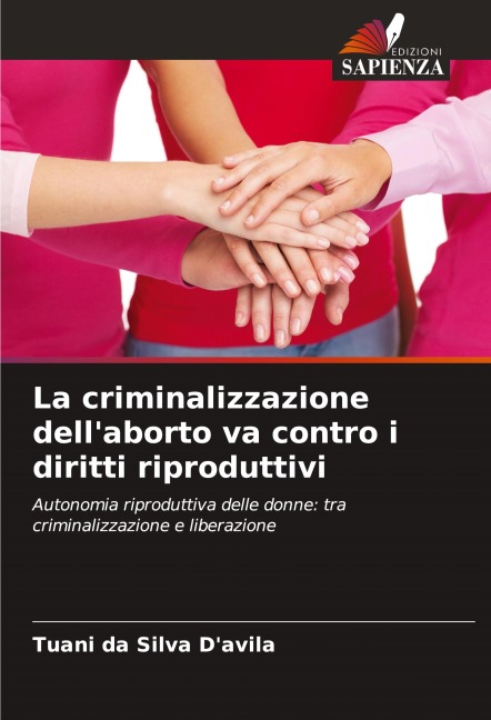 La criminalizzazione dell'aborto va contro i diritti riproduttivi - Tuani Da Silva D'Avila