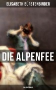Cover-Bild zum Titel 'Die Alpenfee (Ein Liebesroman)' von 'Elisabeth Bürstenbinder'