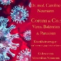 Cover-Bild zum Titel 'Dr. Caroline Neumann: Corona & Co.: Viren, Bakterien und Parasiten' von 'Caroline Neumann'