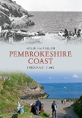Cover-Bild zum Titel 'Pembrokeshire Coast Through Time' von 'Roger MacCallum'