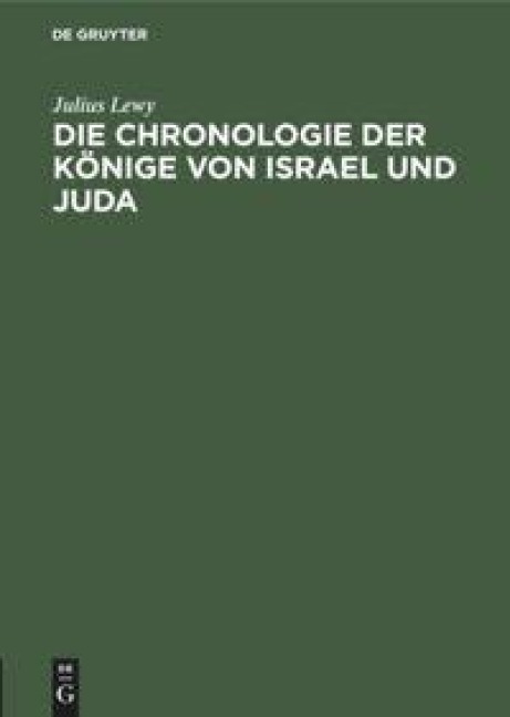 Die Chronologie der Könige von Israel und Juda - Julius Lewy