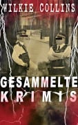 Cover-Bild zum Titel 'Gesammelte Krimis' von 'Wilkie Collins'
