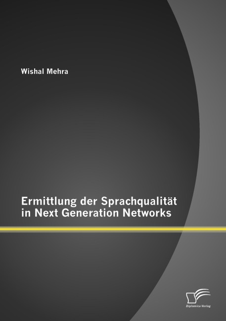 Ermittlung der Sprachqualität in Next Generation Networks - Wishal Mehra