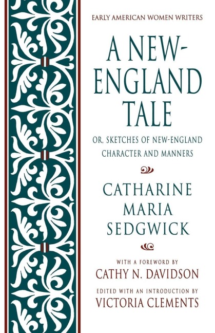 A New-England Tale; Or, Sketches of New-England Character and Manners - Catharine Maria Sedgwick, Catherine Sedgwick