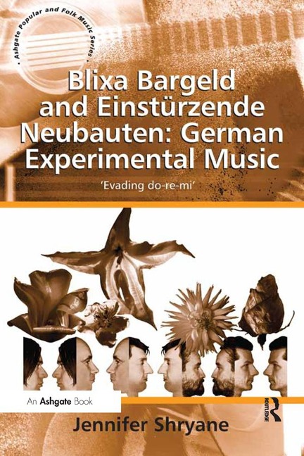Blixa Bargeld and Einstürzende Neubauten: German Experimental Music - Jennifer Shryane
