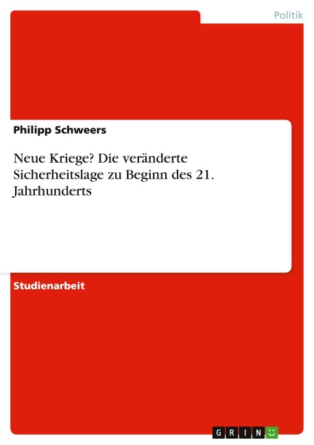 Neue Kriege? Die veränderte Sicherheitslage zu Beginn des 21. Jahrhunderts - Philipp Schweers