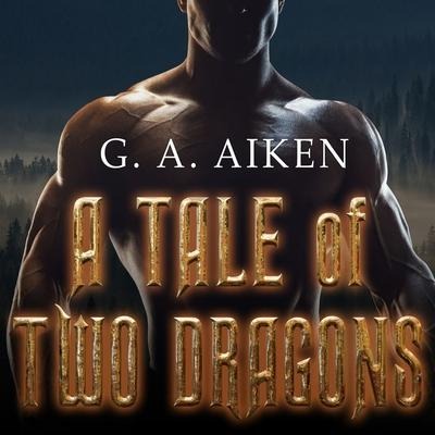 A Tale of Two Dragons Lib/E - G. A. Aiken