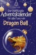 Cover-Bild zum Titel 'Der inoffizielle Adventskalender für alle Fans von Dragon Ball' von 'Linus Lange'
