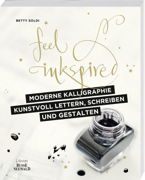 Moderne Kalligraphie - Kunstvoll lettern, schreiben und gestalten - Betty Soldi
