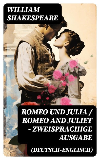 Romeo und Julia / Romeo and Juliet - Zweisprachige Ausgabe (Deutsch-Englisch) - William Shakespeare