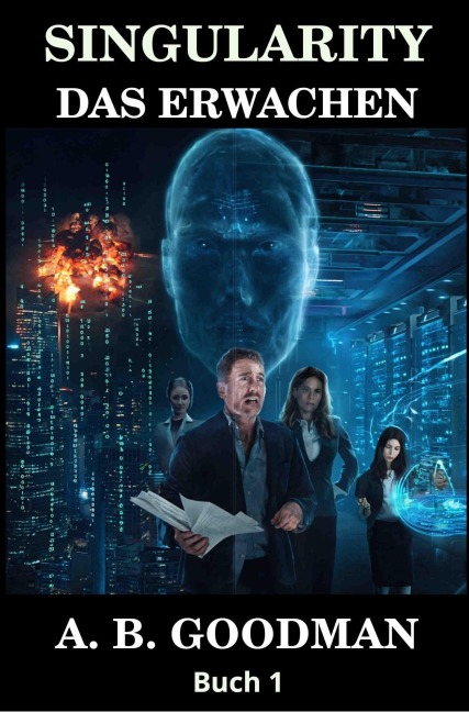 Singularity: Das Erwachen (Singularity (Deutsche Ausgabe), #1) - A. B. Goodman