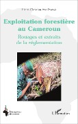 Cover-Bild zum Titel 'Exploitation forestière au Cameroun' von 'Henri-Christian Abo Eyafa'a'