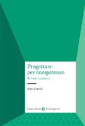 Progettare per competenze. Percorsi e strumenti - Mario Castoldi
